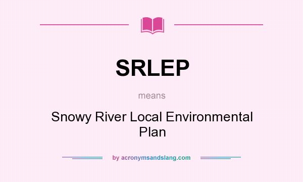 What does SRLEP mean? It stands for Snowy River Local Environmental Plan