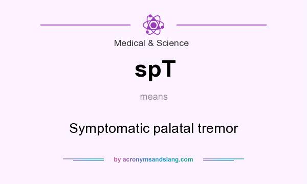 What does spT mean? It stands for Symptomatic palatal tremor