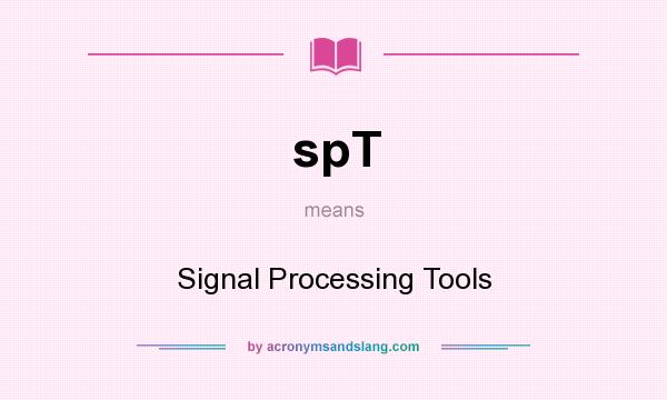 What does spT mean? It stands for Signal Processing Tools