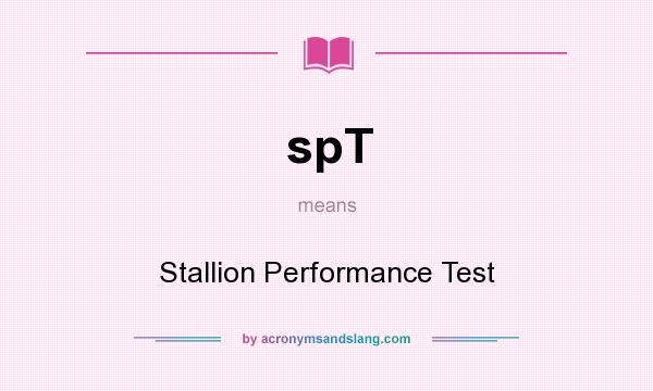 What does spT mean? It stands for Stallion Performance Test