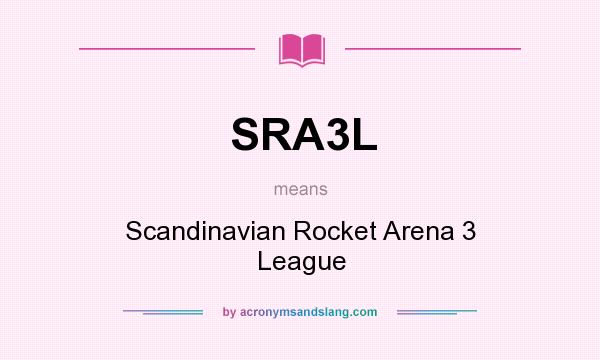 What does SRA3L mean? It stands for Scandinavian Rocket Arena 3 League