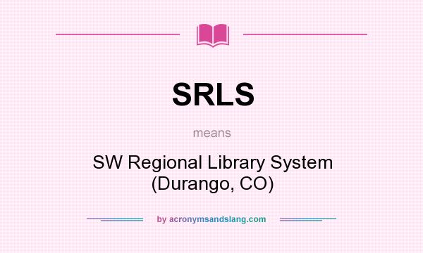 What does SRLS mean? It stands for SW Regional Library System (Durango, CO)