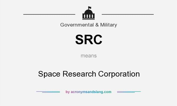 What does SRC mean? It stands for Space Research Corporation