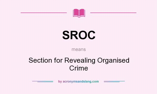 What does SROC mean? It stands for Section for Revealing Organised Crime