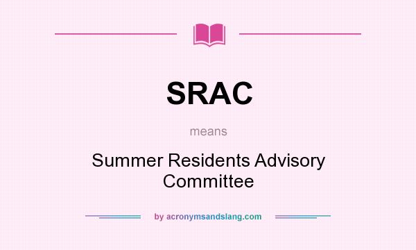 What does SRAC mean? It stands for Summer Residents Advisory Committee