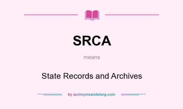 What does SRCA mean? It stands for State Records and Archives