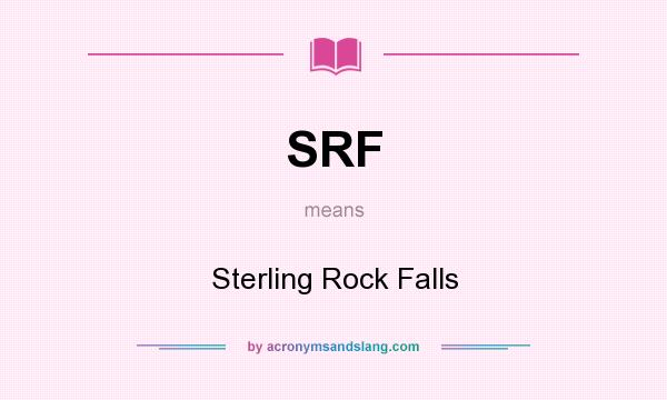 What does SRF mean? It stands for Sterling Rock Falls
