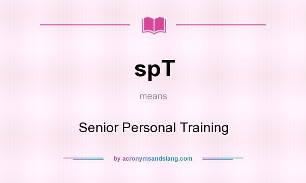 What does spT mean? It stands for Senior Personal Training