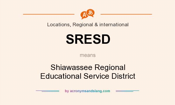 What does SRESD mean? It stands for Shiawassee Regional Educational Service District