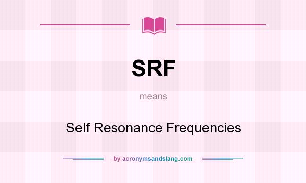 What does SRF mean? It stands for Self Resonance Frequencies