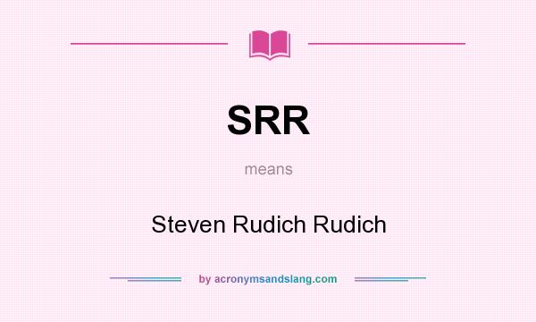 What does SRR mean? It stands for Steven Rudich Rudich