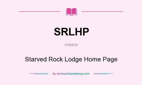 What does SRLHP mean? It stands for Starved Rock Lodge Home Page