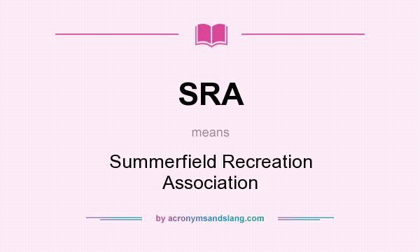 What does SRA mean? It stands for Summerfield Recreation Association
