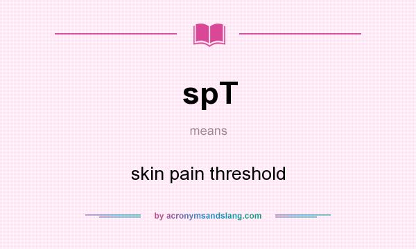 What does spT mean? It stands for skin pain threshold