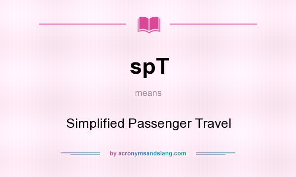 What does spT mean? It stands for Simplified Passenger Travel