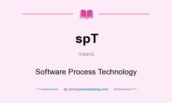 What does spT mean? It stands for Software Process Technology