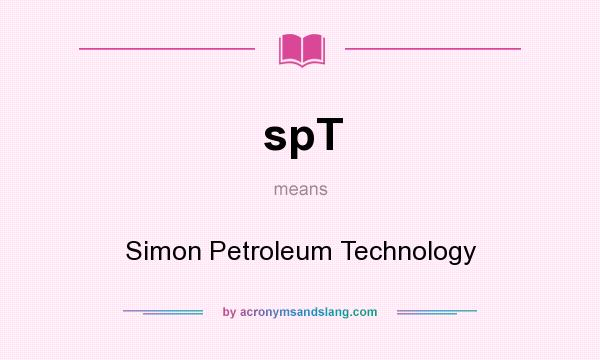 What does spT mean? It stands for Simon Petroleum Technology
