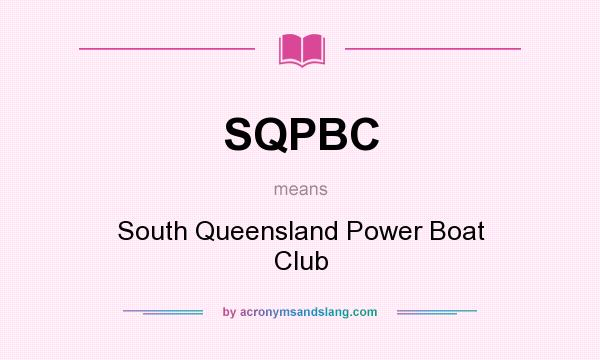 What does SQPBC mean? It stands for South Queensland Power Boat Club
