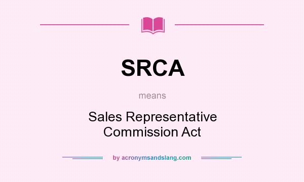 What does SRCA mean? It stands for Sales Representative Commission Act
