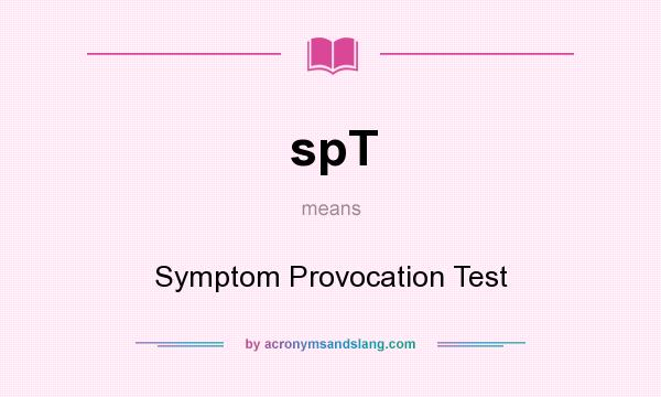 What does spT mean? It stands for Symptom Provocation Test