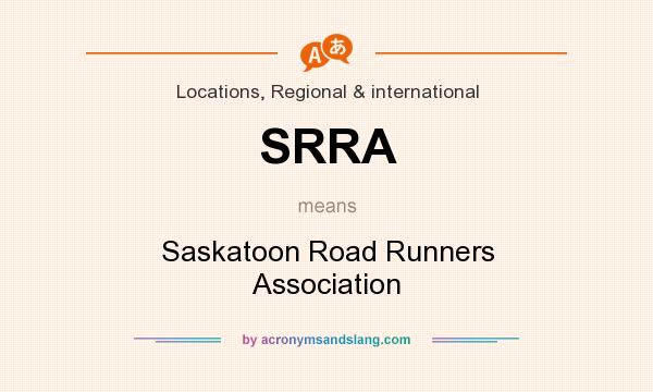 What does SRRA mean? It stands for Saskatoon Road Runners Association
