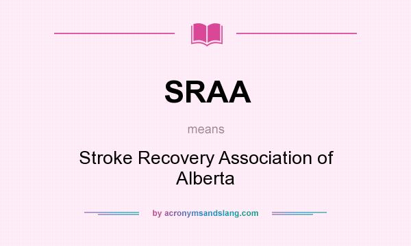 What does SRAA mean? It stands for Stroke Recovery Association of Alberta