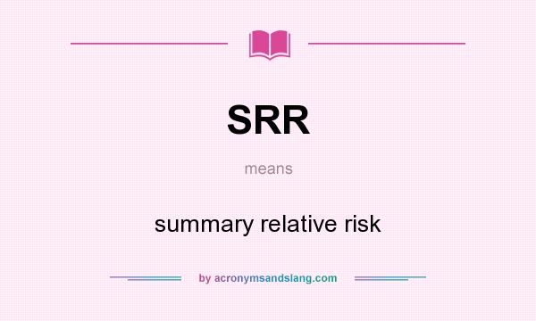 What does SRR mean? It stands for summary relative risk
