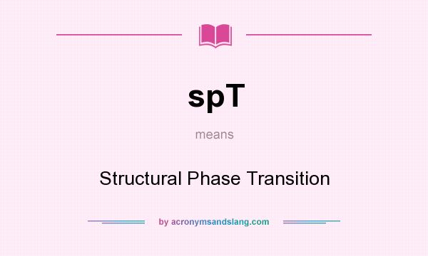 What does spT mean? It stands for Structural Phase Transition