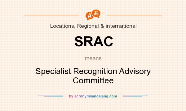 What does SRAC mean? It stands for Specialist Recognition Advisory Committee