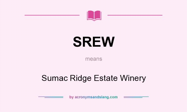 What does SREW mean? It stands for Sumac Ridge Estate Winery
