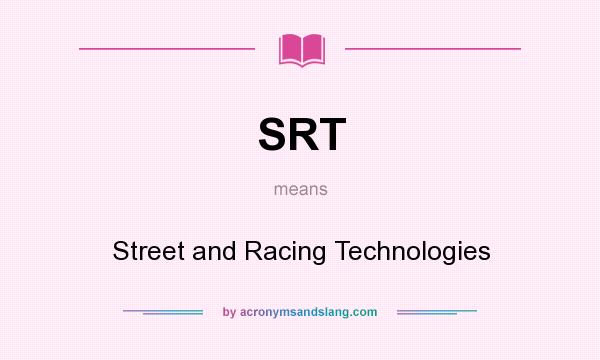 What does SRT mean? It stands for Street and Racing Technologies
