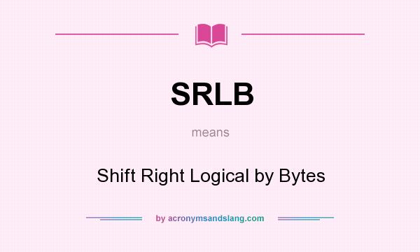 What does SRLB mean? It stands for Shift Right Logical by Bytes