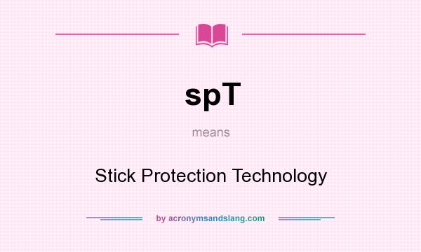 What does spT mean? It stands for Stick Protection Technology
