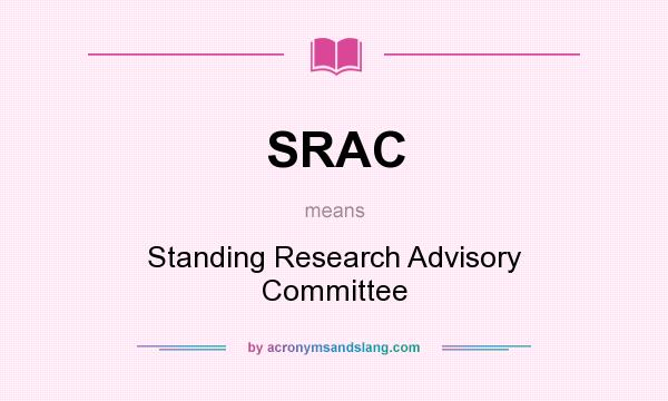 What does SRAC mean? It stands for Standing Research Advisory Committee