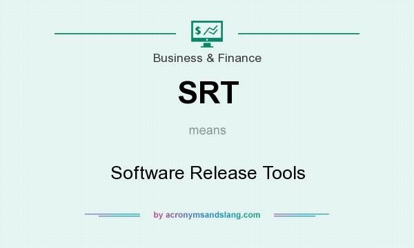 What does SRT mean? It stands for Software Release Tools