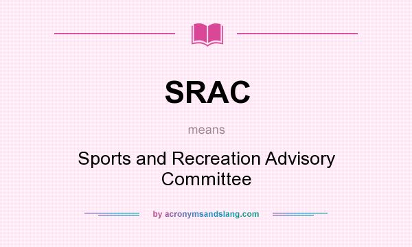 What does SRAC mean? It stands for Sports and Recreation Advisory Committee