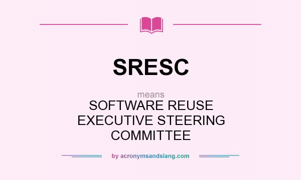What does SRESC mean? It stands for SOFTWARE REUSE EXECUTIVE STEERING COMMITTEE