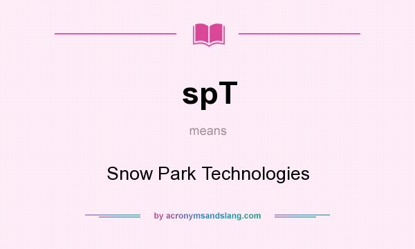 What does spT mean? It stands for Snow Park Technologies