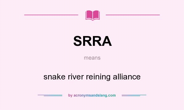What does SRRA mean? It stands for snake river reining alliance