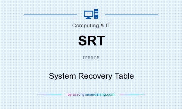 What does SRT mean? It stands for System Recovery Table