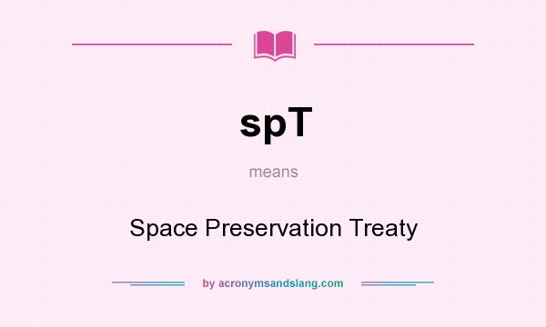 What does spT mean? It stands for Space Preservation Treaty
