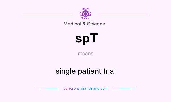 What does spT mean? It stands for single patient trial
