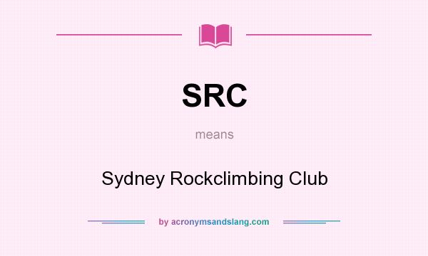 What does SRC mean? It stands for Sydney Rockclimbing Club