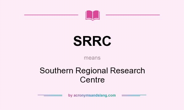 What does SRRC mean? It stands for Southern Regional Research Centre