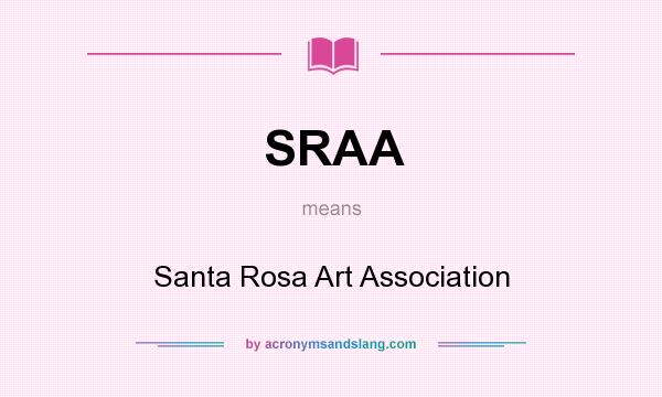 What does SRAA mean? It stands for Santa Rosa Art Association