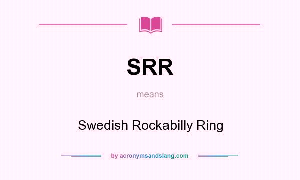 What does SRR mean? It stands for Swedish Rockabilly Ring