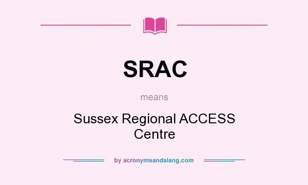 What does SRAC mean? It stands for Sussex Regional ACCESS Centre
