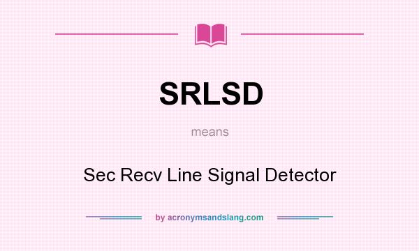 What does SRLSD mean? It stands for Sec Recv Line Signal Detector