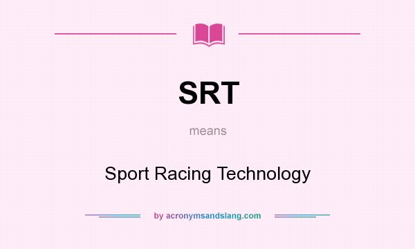 What does SRT mean? It stands for Sport Racing Technology