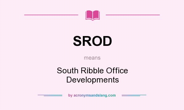 What does SROD mean? It stands for South Ribble Office Developments